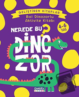 Nerede Bu Dinozor? - Bol Dinozorlu Aktivite Kitabı - Nuran Ferhan Can 