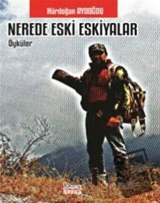 Nerede Eski Eşkiyalar - Hürdoğan Aydoğdu - Barış Kitap - Fiyatı - Yoru