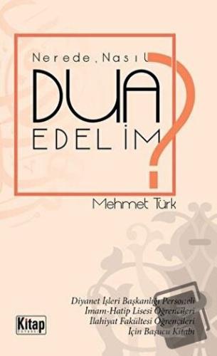 Nerede Nasıl Dua Edelim? - Mehmet Türk - Kitap Dünyası Yayınları - Fiy