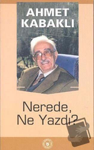 Nerede, Ne Yazdı? - Ahmet Kabaklı - Tedev Yayınları - Fiyatı - Yorumla