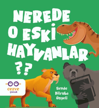 Nerede O Eski Hayvanlar? - Sevde Dilruba Ünyeli - Cezve Çocuk - Fiyatı