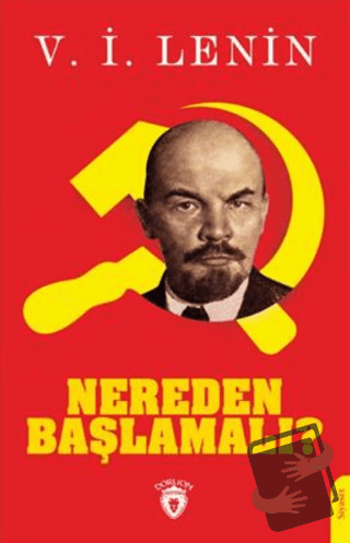 Nereden Başlamalı? - V. İ. Lenin - Dorlion Yayınları - Fiyatı - Yoruml