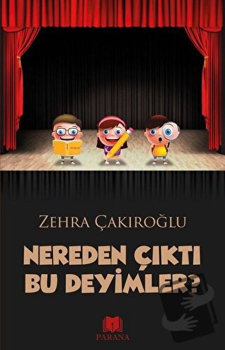 Nereden Çıktı Bu Deyimler? - Zehra Çakıroğlu - Parana Yayınları - Fiya