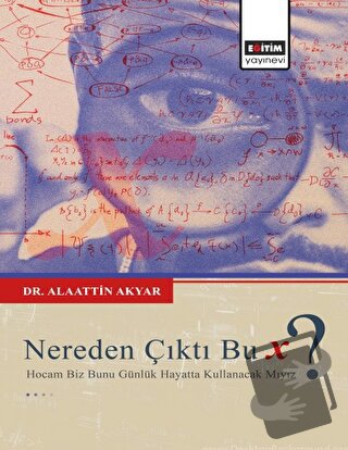 Nereden Çıktı Bu X ? - Alaattin Akyar - Eğitim Yayınevi - Bilimsel Ese