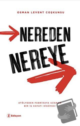 Nereden Nereye - Osman Levent Coşkunsu - Edisyon Kitap - Fiyatı - Yoru