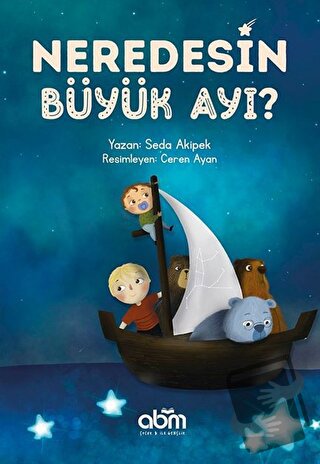 Neredesin Büyük Ayı? - Seda Akipek - Abm Yayınevi - Fiyatı - Yorumları