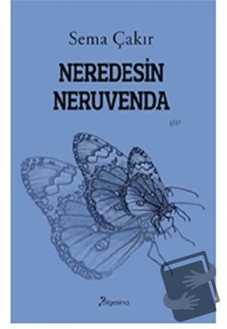 Neredesin Neruvenda - Sema Çakır - Bilgesina Yayınları - Fiyatı - Yoru