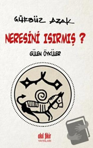 Neresini Isırmış? - Gürbüz Azak - Akıl Fikir Yayınları - Fiyatı - Yoru