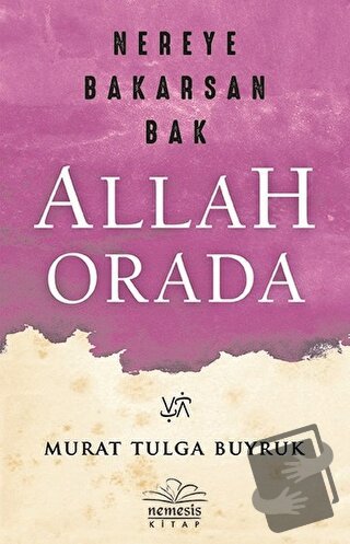 Nereye Bakarsan Bak Allah Orada - Murat Tulga Buyruk - Nemesis Kitap -