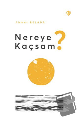 Nereye Kaçsam? - Ahmet Belada - Türkiye Diyanet Vakfı Yayınları - Fiya