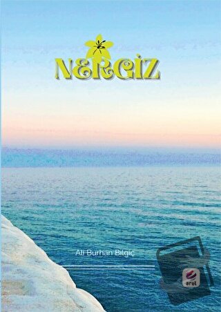 Nergiz - Ali Burhan Bilgiç - Arel Kitap - Fiyatı - Yorumları - Satın A