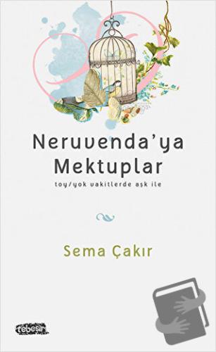 Neruvenda'ya Mektuplar - Sema Çakır - Tebeşir Yayınları - Fiyatı - Yor