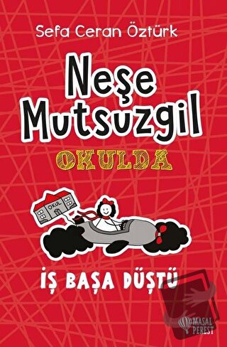 Neşe Mutsuzgil Okulda: İş Başa Düştü (Ciltli) - Sefa Ceran Öztürk - Ma