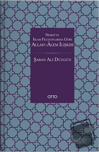 Nesefi ve İslam Filozoflarına Göre Allah - Alem İlişkisi - Şaban Ali D