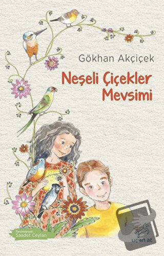 Neşeli Çiçekler Mevsimi - Gökhan Akçiçek - Uçan At Yayınları - Fiyatı 