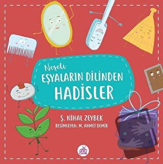 Neşeli Eşyaların Dilinden Hadisler - Şerife Nihal Zeybek - Okur Çocuk 