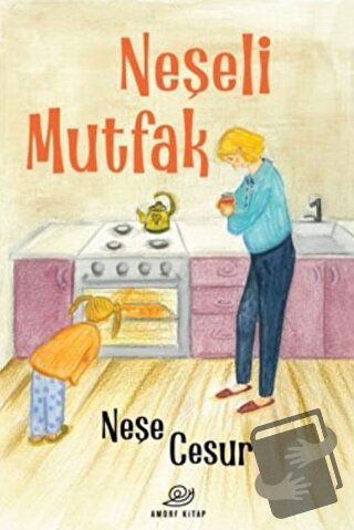 Neşeli Mutfak - Neşe Cesur - Amorf Kitap - Fiyatı - Yorumları - Satın 