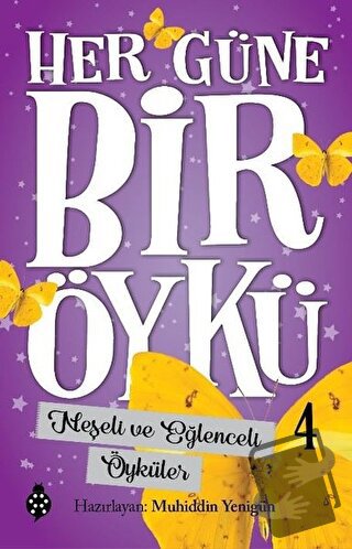 Neşeli ve Eğlenceli Öyküler - Her Güne Bir Öykü 4 - Muhiddin Yenigün -