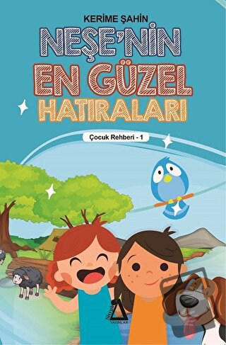 Neşe'nin En Güzel Hatıraları - Çocuk Rehberi 1 - Kerime Şahin - Sisyph