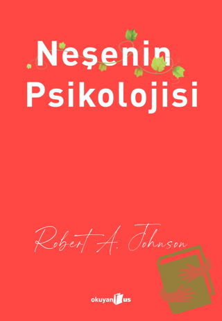 Neşenin Psikolojisi - Robert A. Johnson - Okuyan Us Yayınları - Fiyatı