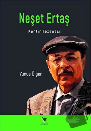 Neşet Ertaş - Kentin Tezenesi - Yunus Ülger - Anı Yayıncılık - Fiyatı 