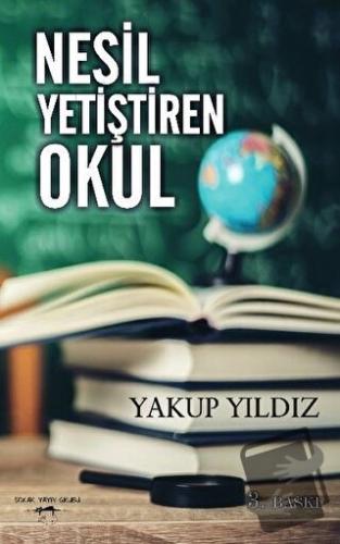 Nesil Yetiştiren Okul - Yakup Yıldız - Sokak Kitapları Yayınları - Fiy