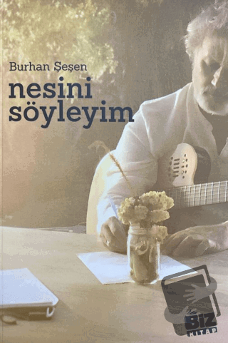 Nesini Söyleyim - Burhan Şeşen - Biz Kitap - Fiyatı - Yorumları - Satı