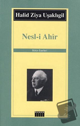 Nesl-i Ahir - Halid Ziya Uşaklıgil - Özgür Yayınları - Fiyatı - Yoruml