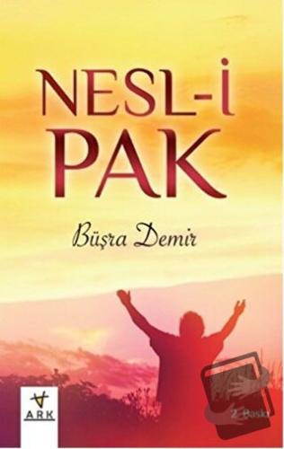 Nesl-i Pak - Büşra Demir - Ark Kitapları - Fiyatı - Yorumları - Satın 