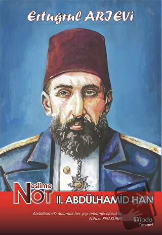 Neslime Not 2. Abdülhamid Han - Ertuğrul Arıevi - Sinada Kitap - Fiyat