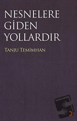 Nesneler Gidilen Yollardır - Tanju Temimhan - Cinius Yayınları - Fiyat