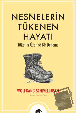 Nesnelerin Tükenen Hayatı - Wolfgang Schivelbusch - Kolektif Kitap - F