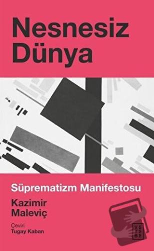 Nesnesiz Dünya - Kazimir Maleviç - Ketebe Yayınları - Fiyatı - Yorumla