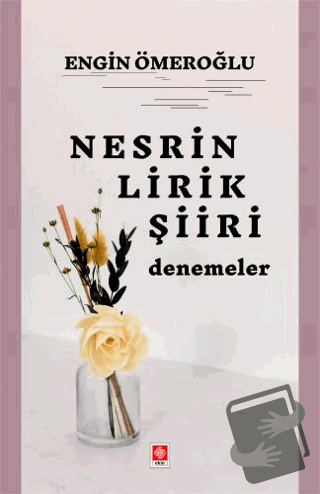 Nesrin Lirik Şiiri Denemeler - Engin Ömeroğlu - Ekin Basım Yayın - Fiy