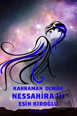 Nessahira 3 - Kahraman Olmak - Esin Kıroğlu - Hyperion Kitap - Fiyatı 