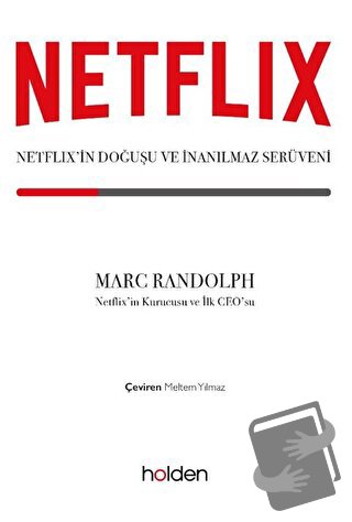 Netflix’in Doğuşu ve İnanılmaz Serüveni - Marc Randolph - Holden Kitap