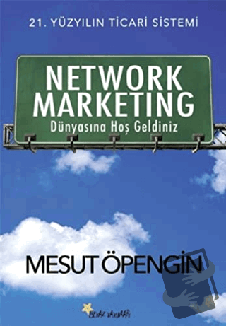 Network Marketing Dünyasına Hoş Geldiniz - Mesut Öpengin - Beyaz Yayın