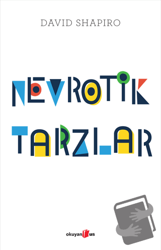 Nevrotik Tarzlar - David Shapiro - Okuyan Us Yayınları - Fiyatı - Yoru