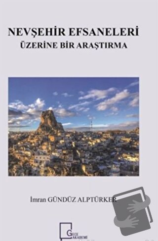 Nevşehir Efsaneleri Üzerine Bir Araştırma - İmran Gündüz Alptürker - G