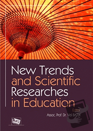 New Trends and Scientific Researches in Education - Veli Batdı - Anı Y