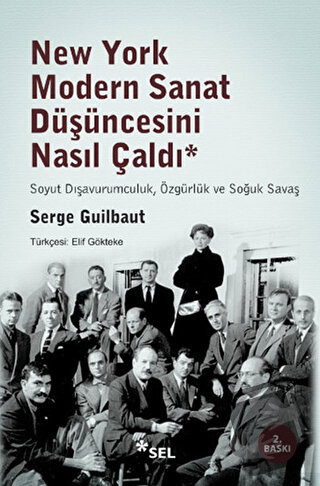 New York Modern Sanat Düşüncesini Nasıl Çaldı - Serge Guilbaut - Sel Y