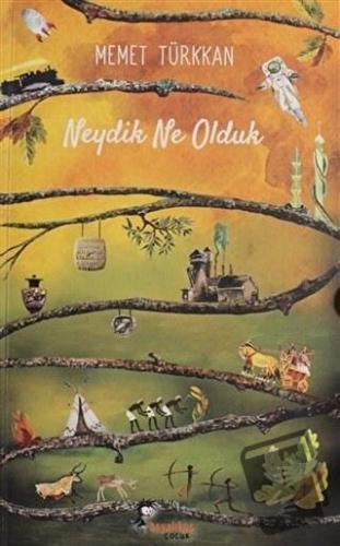 Neydik Ne Olduk - Memet Türkkan - Boyalıkuş Çocuk - Fiyatı - Yorumları