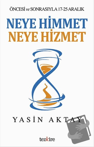 Neye Himmet Neye Hizmet - Yasin Aktay - Tezkire - Fiyatı - Yorumları -