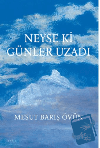 Neyse ki Günler Uzadı - Mesut Barış Övün - İthaki Yayınları - Fiyatı -