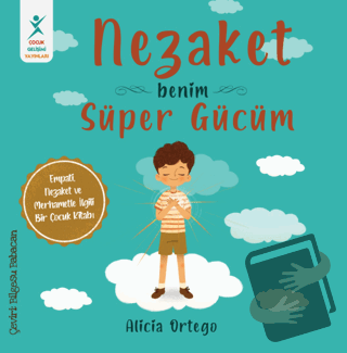 Nezaket Benim Süper Gücüm - Alicia Ortego - Çocuk Gelişimi Yayınları -