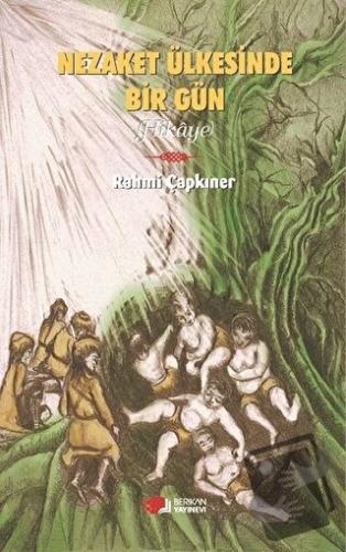 Nezaket Ülkesinde Bir Gün - Rahmi Çapkıner - Berikan Yayınevi - Fiyatı