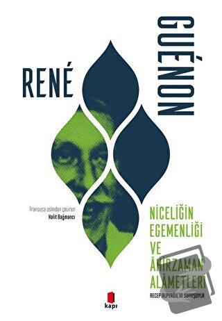 Niceliğin Egemenliği Ve Ahirzaman Alametleri - Rene Guenon - Kapı Yayı