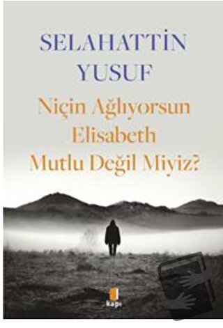 Niçin Ağlıyorsun Elisabeth Mutlu Değil Miyiz? - Selahattin Yusuf - Kap