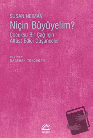 Niçin Büyümeliyim? - Susan Neiman - İletişim Yayınevi - Fiyatı - Yorum