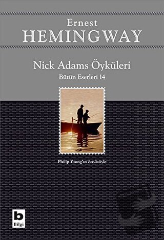 Nick Adams Öyküleri (Bütün Eserleri 14) - Ernest Hemingway - Bilgi Yay